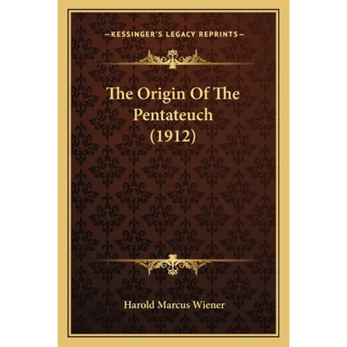 The Origin Of The Pentateuch (1912)