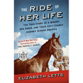 The Ride of Her Life: The True Story of a Woman, Her Horse, and Their Last-Chance Journey Across America