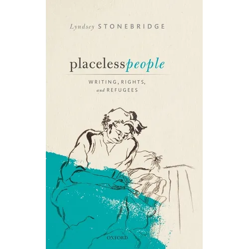 Placeless People: Writings, Rights, and Refugees