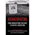 Red Nation Rising: From Bordertown Violence to Native Liberation