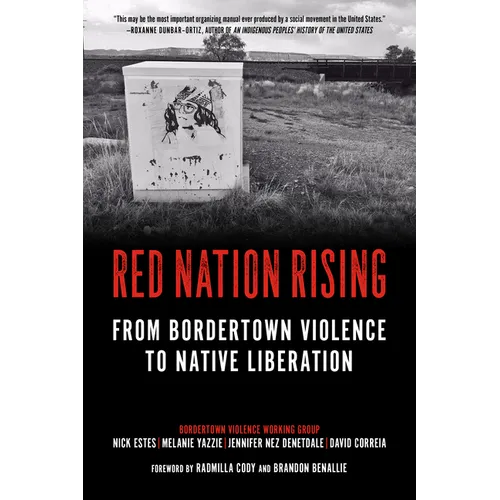 Red Nation Rising: From Bordertown Violence to Native Liberation