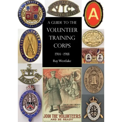 A Guide to the Volunteer Training Corps 1914-1918