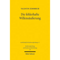Die Fehlerhafte Willensausserung: Wille Und Erklarung Im Deutschen Und Franzosischen Zivilrecht