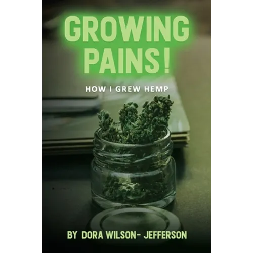Growing Pains!: How I Grew Hemp