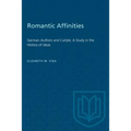 Romantic Affinities: German Authors and Carlyle; A Study in the History of Ideas
