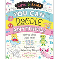 Cute-O-Rama: You Can Doodle Anything!: How to Draw More Than 125 Super-Cute, Super-Easy Things