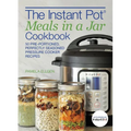 The Instant Pot(r) Meals in a Jar Cookbook: 50 Pre-Portioned, Perfectly Seasoned Pressure Cooker Recipes