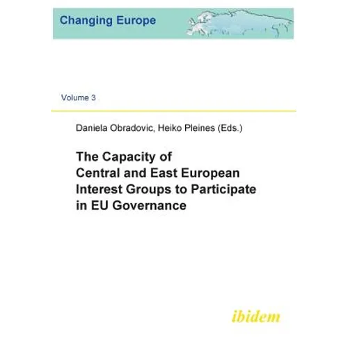 The Capacity of Central and East European Interest Groups to Participate in EU Governance.