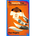 The Insecurity Trap: A Short Guide to Transformation
