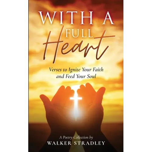 With a Full Heart: Verses to Ignite Your Faith and Feed Your Soul