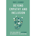 Beyond Empathy and Inclusion: The Challenge of Listening in Democratic Deliberation