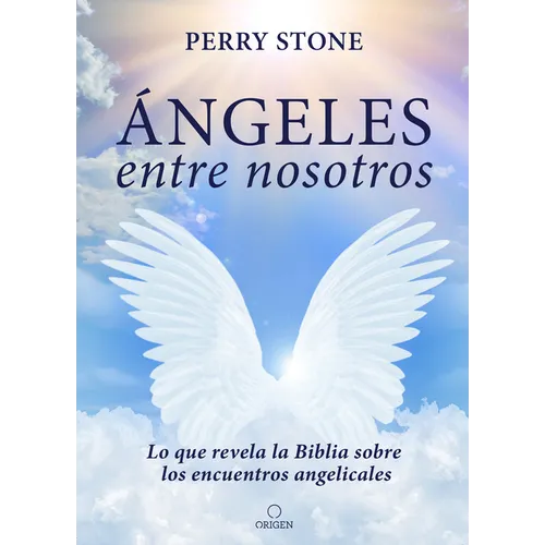Ángeles Entre Nosotros: Lo Que Revela La Biblia Sobre Los Encuentros Angelicales / Angels Among Us