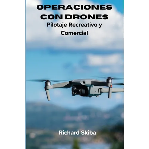 Operaciones con Drones: Pilotaje Recreativo y Comercial