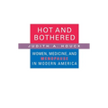 Hot and Bothered: Women, Medicine, and Menopause in Modern America