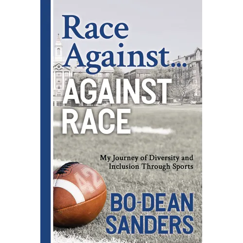 Race Against ... Against Race: My Journey of Diversity and Inclusion Through Sports