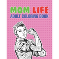 Mom Life Adult Coloring Book: A Snarky Adult Coloring Book - #life Coloring Books