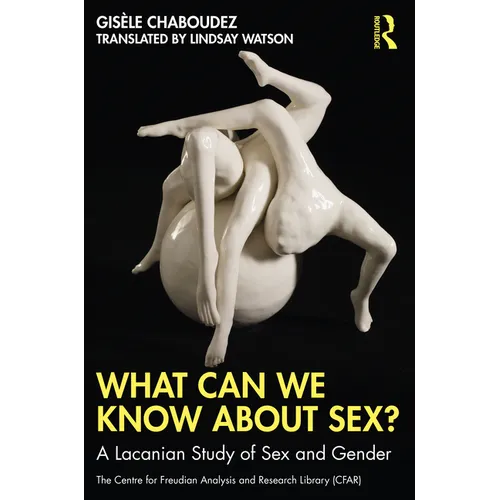 What Can We Know about Sex?: A Lacanian Study of Sex and Gender