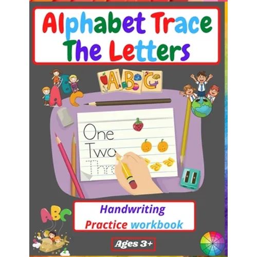 Alphabet Trace The Letters Handwriting Practice workbook: for Kindergarten and Kids Ages 3-5 Reading And Writing Preschool writing Workbook