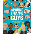 Groundbreaking Guys: 40 Men Who Became Great by Doing Good