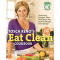 Tosca Reno's Eat Clean Cookbook: Delicious Recipes That Will Burn Fat and Re-Shape Your Body!