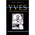 Yves the Provocateur: Yves Klein and Twentieth-Century Art