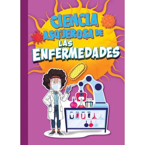 Ciencia Asquerosa de Las Enfermedades