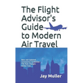 The Flight Advisor's Guide to Modern Air Travel