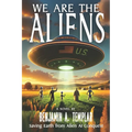 We Are The Aliens: Saving Earth from Alien AI Conquest