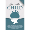 Narcissistic Child: Mothers And Fathers Who Do Co-Parenting, Look Out For Behavior Signs In Your Children And Understand The Covert Narcis