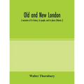 Old and new London; a narrative of its history, its people, and its places (Volume I)