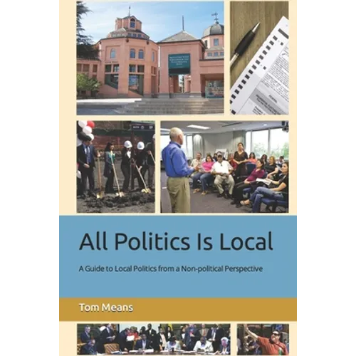 All Politics Is Local: A Guide to Local Politics from a Non-political Perspective