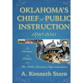 Oklahoma's Chiefs of Public Instruction 1890-2015: The Position, The Politics, and The Public Servants (Superintendents)