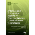 Antennas and Propagation Aspects for Emerging Wireless Communication Technologies