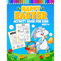 Happy Easter Activity Book for Kids Ages 4+: A Fun Easter Coloring and Activity book for kids age 4-8, Connect the Dots, Mazes, Color by Number, and M