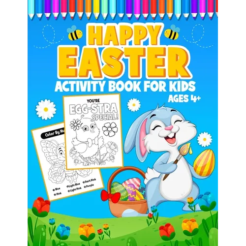 Happy Easter Activity Book for Kids Ages 4+: A Fun Easter Coloring and Activity book for kids age 4-8, Connect the Dots, Mazes, Color by Number, and M