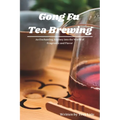 Gong Fu Tea Brewing: An Enchanting Journey into the World of Fragrance and Flavor