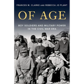 Of Age: Boy Soldiers and Military Power in the Civil War Era