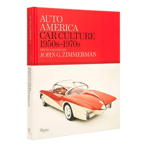 Auto America: Car Culture: 1950s-1970s--Photographs by John G. Zimmerman