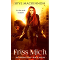 Friss mich