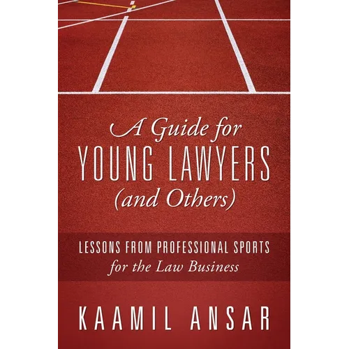 A Guide for Young Lawyers (and Others): Lessons from Professional Sports for the Law Business