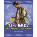 Life Hacks: Smart Ways to Get Through the Day
