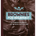 Brownies for Breakfast: A Cookbook for Diabetics and the People Who Love Them