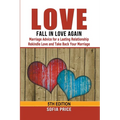 Love: Fall In Love Again: Marriage Advice for a Lasting Relationship - Rekindle Love and Take Back Your Marriage