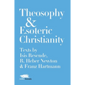 Theosophy and Esoteric Christianity: Texts by Isis Resende, R. Heber Newton and Franz Hartmann