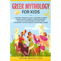 Greek Mythology For Kids: Explore Timeless Tales & Bedtime Stories From Ancient Greece. Myths, History, Fantasy & Adventures of The Gods, Goddesses, T