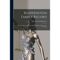 Klopfenstein Family Record: the Chronology of the Descendants of Michael Klopfenstein, 1757-1925