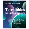 Tetrabiblos for the 21st Century: Ptolemy's Bible of Astrology, Simplified