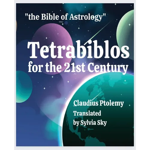 Tetrabiblos for the 21st Century: Ptolemy's Bible of Astrology, Simplified