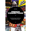 French Connections: From Discotheque to Daft Punk - The Birth of French Touch