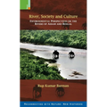 River, Society and Culture: Environmental Perspectives on the Rivers of Assam and Bengal